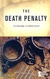 Opposing Viewpoints Series - The Death Penalty (hardcover edition)