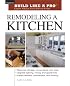Remodeling a Kitchen (Build Like A Pro)