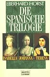 Produkt-Bild: Die spanische Trilogie. Isabella, Johanna, Teresa