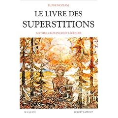 Le livre des superstitions - mythes, croyances et l�gendes