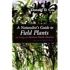 Click here to buy A Natualist's Guide To Field Plants: An Ecology For Eastern North America by  Donald D. Cox and Shirley A. Peron.