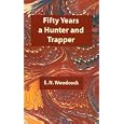 Fifty Years a Hunter and Trapper