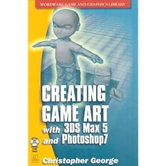 Creating Game Art with 3ds Max4 and Photoshop 6
