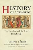 History Of A Tragedy : The Expulsion Of The Jews From  Spain