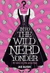 Into the Wild Nerd Yonder