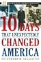 10 Days That Unexpectedly Changed America (History Channel Presents)