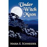 Under Witch Moon (Moon Shadow Series)by Maria E. Schneider