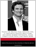 Inside the British Film Industry, Vol. 11: England's Biggest Male Stars including Robert Pattinson, Hugh Grant, Colin Firth, and Many More