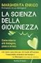 La scienza della giovinezza. Come ridurre et� biologica, peso e stress