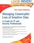 Managing Catastrophic Loss of Sensitive Data: A Guide for IT and Security Professionals