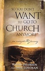 So You Don't Want to Go to Church Anymore