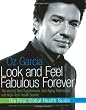 Look and Feel Fabulous Forever: The World's Best Supplements, Anti-Aging Techniques, and High-Tech