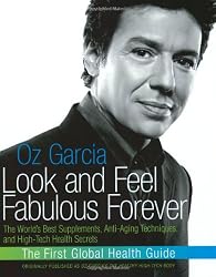 Look and Feel Fabulous Forever: The World's Best Supplements, Anti-Aging Techniques, and High-Tech