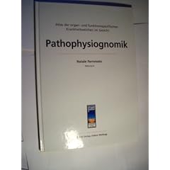 Pathophysiognomik. Atlas der organ- und funktionsspezifischen Krankheitszeichen im Gesicht