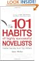 101 Habits of Highly Successful Novelists: Insider Secrets from Top Writers