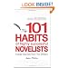 101 Habits of Highly Successful Novelists: Insider Secrets from Top Writers