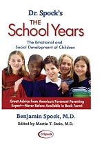 Dr. Spock's The School Years: The Emotional and Social Development of Children