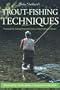 John Goddard's Trout-Fishing Techniques: Practical Fly-Fishing Solutions from an International Master