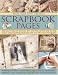 Make Your Own Creative Scrapbook Pages: Keep your treasured memories alive with this practical step-by-step project book, beautifully illustrated with over 600 color photographs