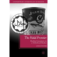The Halal Frontier: Muslim Consumers in a Globalized Market (Contemporary Anthropology of Religion)