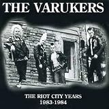 Varukers - The Riot City Years: 1983-1984