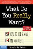 What Do You Really Want? How to Set a Goal and Go for It! A Guide for Teens by Bachel, Beverly K. [Free Spirit Publishing,2001] (Paperback)