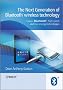 The Next Generation of Bluetooth Wireless Technology: Classic Bluetooth, High Speed and Low Energy Technologies