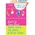 Kick Up Your Heels...Before You're Too Short To Wear Them: How to Live a Long, Healthy, Juicy Life