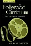 The Hollywood Curriculum: Teachers in the Movies (Counterpoints (New York, N.Y.), V. 256.)