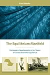 The equilibrium manifold : postmodern developments in the theory of general economic equilibrium