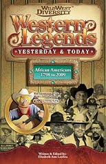 Western Legends: Yesterday & Today...African Americans 1798 to 2009 (Western Legends, Volume 1)