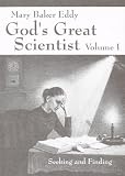 Mary Baker Eddy: God s great scientist