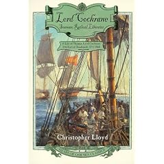 Lord Cochrane: Seaman, Radical, Liberator