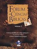 Fórum de Ciências Bíblicas 2 - A tradução da Bíblia para a língua portuguesa - 325 anos da 1ª edição do Novo Testamento em português (Portuguese Edition)