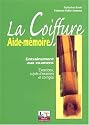 La Coiffure, aide-m&eacute;moire : Entra&icirc;nement aux examens (exercices, sujets d'examens et corrig&eacute;s)