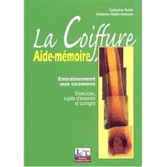 La Coiffure, aide-m&eacute;moire : Entra&icirc;nement aux examens (exercices, sujets d'examens et corrig&eacute;s)
