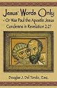 Jesus' Words Only or Was Paul the Apostle Jesus Condemns in Revelation 2:2