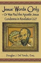 Jesus' Words Only or Was Paul the Apostle Jesus Condemns in Revelation 2:2