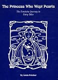 The Princess Who Wept Pearls: The Feminine Journey in Fairy Tales