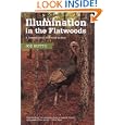 Illumination in the Flatwoods: A Season with the Wild Turkey by Joe Hutto