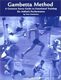 The Gambetta Method (2nd edition): Common Sense Training for Athletic Performance