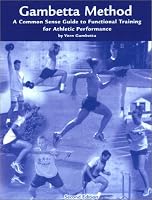 The Gambetta Method (2nd edition): Common Sense Training for Athletic Performance