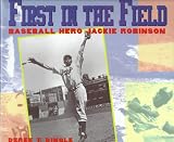 First in the Field: Baseball Hero Jackie Robinson