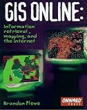 GIS Online: Information Retrieval, Mapping, and the Internet