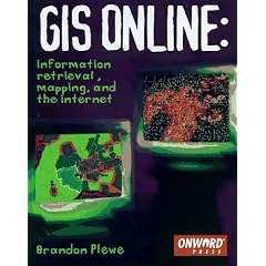 GIS Online: Information, Retrieval, Mapping and the Internet