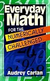 Everyday Math for the Numerically Challenged