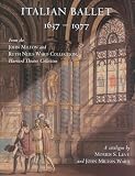 Italian Ballet: 1637-1977 (The John Milton and Ruth Neils Ward Collection, Harvard Theatre Collection)