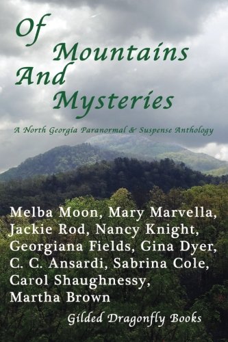 Of Mountains And Mysteries: A North Georgian Paranormal & Mystery Anthology