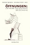Produkt-Bild: &Ouml;ffnungen: Zur Theorie und Geschichte der Zeichnung