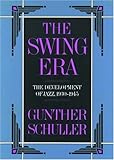 The Swing Era: The Development of Jazz 1930-1945